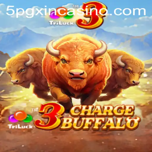 Exploring the Thrills of 3ChargeBuffalo in 5PGXIN CASINO
