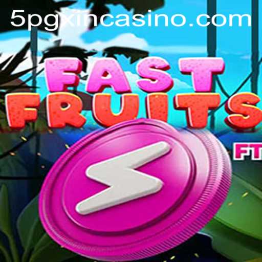 FastFruits: The Thrilling New Game from 5PGXIN CASINO